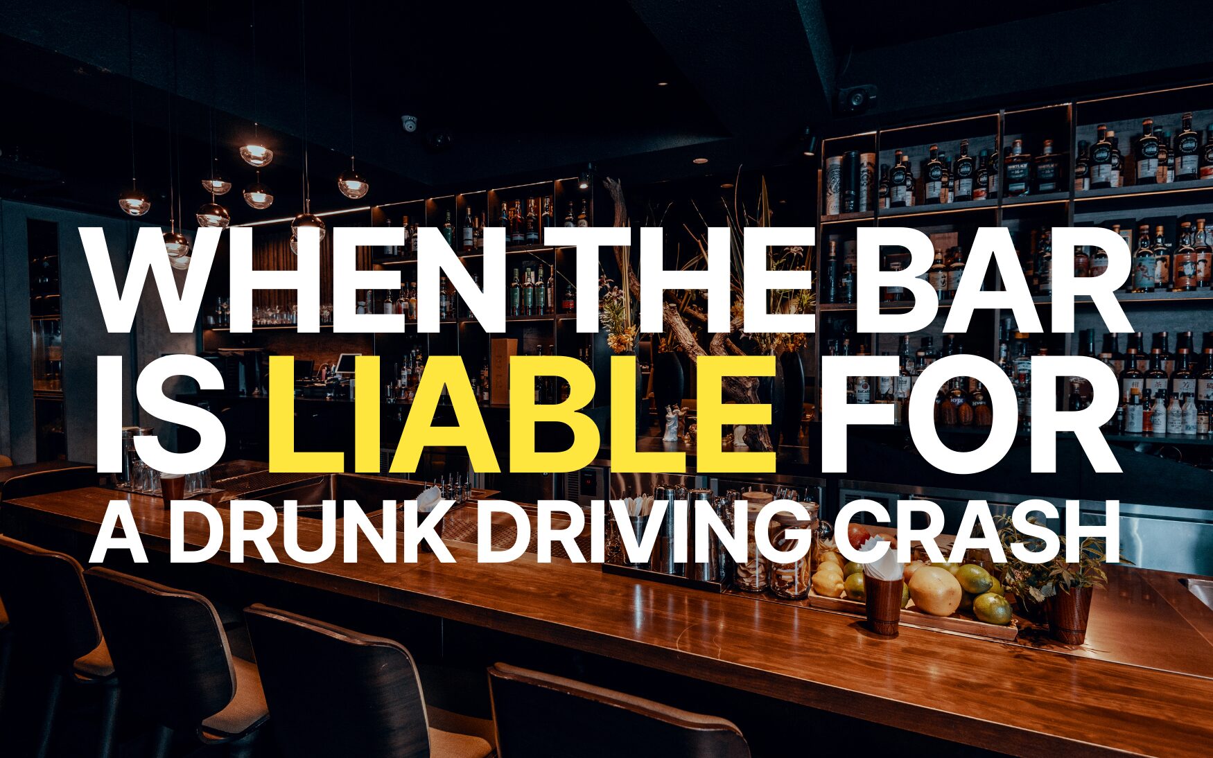 When a Bar Can Be Liable for a Drunk Driving Crash